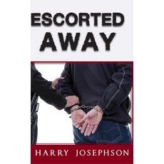 (영문도서) Escorted Away Hardcover, Ewings Publishing LLC, English, 9798886409093
