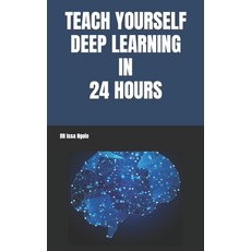 (영문도서) Teach Yourself Deep Learning in 24 Hours Paperback, Independently Published, English, 9798848716566