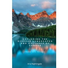 (영문도서) Exploring the Diverse Landscapes and Cultures of Canada: From Sea to Sky Paperback, Quantumquill Press, English, 9798330426867
