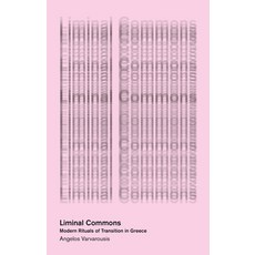 (영문도서) Liminal Commons: Modern Rituals of Transition in Greece Paperback, Zed Books, English, 9780755638901