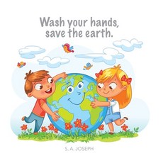 Wash your hands save the earth.: The Little story of how kids everywhere learned to washed their ha... Paperback, Independently Published, English, 9798633174151