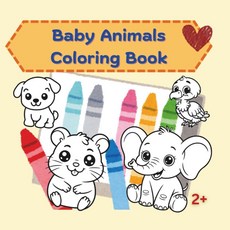 Baby animals coloring book: for young kids Bold and Easy Simple and Big Designs for Relaxation [, Baby animals coloring book: fo