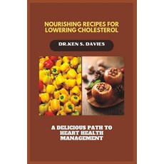 (영문도서) Nourishing Recipes for Lowering Cholesterol: A Delicious Path to Heart Health Management Paperback, Independently Published, English, 9798854699525
