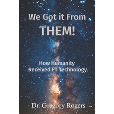 (英文圖書)We Got It From THEM!: How Humanity Received ET Technology 平裝版, Un-X Media, 英文