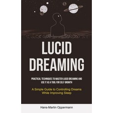 (영문도서)Lucid Dreaming: Practical Techniques to Master Lucid Dreaming and Use It as a To... Paperback, Aaron Crenshav, English, 9781837871124