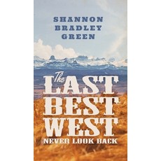 (영문도서) The Last Best West: Never Look Back Hardcover, FriesenPress, English, 9781525564000
