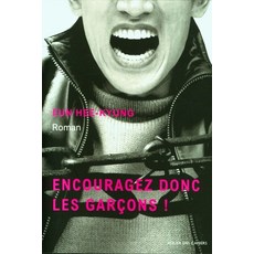 ENCOURAGEZ DONC LES GARCONS!, EUN HEE-KYUNG(저), ATELIER DES CAHIERS