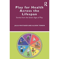 (영문도서) Play for Health Across the Lifespan: Stories from the Seven Ages of Play Paperback, Routledge, English, 9780367472887