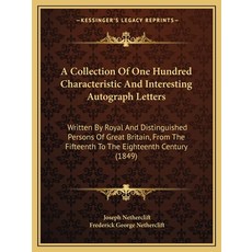 (영문도서) A Collection Of One Hundred Characteristic And Interesting Autograph Letters: Written By Roya... Paperback, Kessinger Publishing, English, 9781165271498