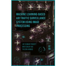(英文圖書)Machine Learning Based Air Traffic Surveillance System Using Image Processing 精裝版, Emerald Publishing Limited, 英文