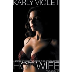 (영문도서) Hotwife: 3 Stories Of Naughty Wives And Their Open Marriages - Volume 24 Paperback, Karly Violet, English, 9798201562007