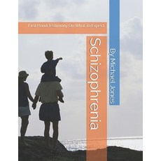 (영문도서) Schizophrenia: First Hand Testimony On What To Expect Paperback, Independently Published, English, 9798328137508