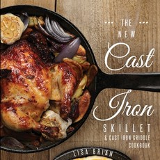 The New Cast Iron Skillet & Cast Iron Griddle Cookbook (Ed 2): 101 Modern Recipes for your Cast Iron... Paperback, Hhf Press