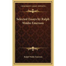 (영문도서) Selected Essays by Ralph Waldo Emerson Hardcover, Kessinger Publishing, English, 9781163216828
