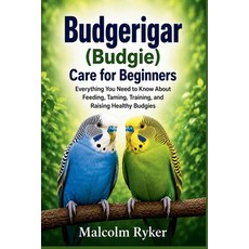 (英文圖書)Budgerigar (Budgie) Care for Beginners: Everything You Need to Know About Feedin... 平裝版, Independently Published, 英文