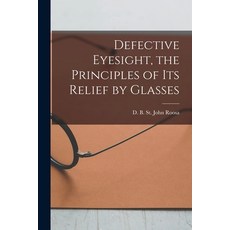 (영문도서) Defective Eyesight the Principles of Its Relief by Glasses Paperback, Legare Street Press, English, 9781014714862