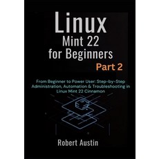 (英文圖書)Linux Mint 22 for Beginners Part 2: From Beginner to Power User: Step-by-Step Ad... 平裝版, Independently Published, 英文