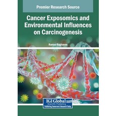 (영문도서)Cancer Exposomics and Environmental Influences on Carcinogenesis Paperback, IGI Global, English, 9798337321660