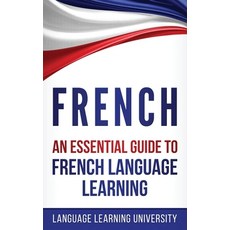 French: An Essential Guide to French Language Learning Hardcover, Striveness Publications