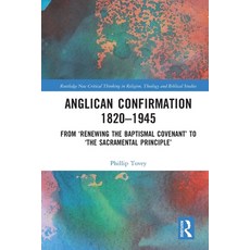 (英文圖書)Anglican Confirmation 1820-1945: From 'Renewing the Baptismal Covenant' to 'The... 平裝版, Routledge, 英文