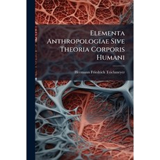 (英文圖書)Elementa Anthropologiae Sive Theoria Corporis Humani 平裝版, Nabu Press, 英文