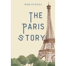 (영문도서) The Story Of Paris Paperback, Lulu.com, English, 9781447828105