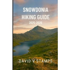 (英文圖書)Snowdonia hiking guide 2025-2026: Trail Maps Seasonal Tips and Essential Hikin... 平裝版, Independently Published, 英文