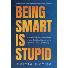 (英文圖書)Being Smart Is Stupid: Why Embracing the Wisdom of Your Buddha Nature is the Sec... 平裝版, Big Talk Press, 英文