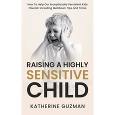 (영문도서) Raising A Highly Sensitive Child: How To Help Our Exceptionally Persistent Kids... Paperback, Katherine Guzman, English, 9781990404061