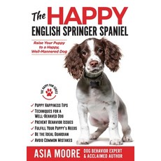The Happy English Springer Spaniel: Raise your Puppy to a Happy Well-Mannered Dog Paperback, Worldwide Information Publi..., 9781913586348