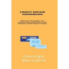 (영문도서) Credit Repair Handbook: Effective Strategies For Enhancing Your Credit Score And Achieve Cred... Paperback, Independently Published, English, 9798451821183