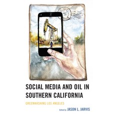 (영문도서) Social Media and Oil in Southern California: Greenwashing Los Angeles Hardcover, Lexington Books, English, 9781793630995