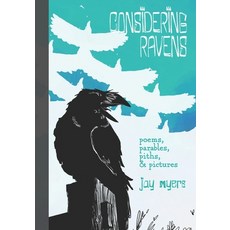 (영문도서) Considering Ravens: poems parables piths & pictures Paperback, Independently Published, English, 9798870734460
