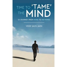 (英文圖書)Time To 'Tame' The Mind - A Journey From Mind to No-Mind 平裝版, White Falcon Publishing, 英文