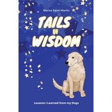 (영문도서) Tails of Wisdom: Lessons I Learned from My Dogs Paperback, Fulton Books, English, 9781649529725