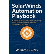 (영문도서)SolarWinds Automation Playbook: Hands-On Administration Scripting and Orchestr... Paperback, Independently Published, English, 9798270831554