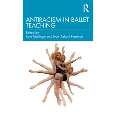(영문도서) Antiracism in Ballet Teaching Paperback, Routledge, English, 9781032254197