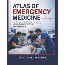 (영문도서)Atlas of Emergency Medicine: Visualizing Acute Pathology Across Trauma Toxicolo... Paperback, Independently Published, English, 9798199450843 Independently Published, English, 9798199450843
