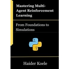 (英文圖書)Mastering Multi-Agent Reinforcement Learning: From Foundations to Simulations 平裝版, Independently Published, 英文