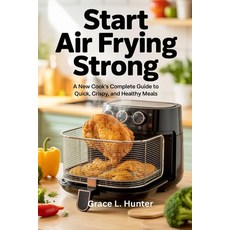 (英文圖書)Start Air Frying Strong: A New Cook's Complete Guide to Quick Crispy and Healt... 平裝版, Independently Published, 英文