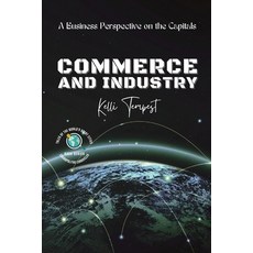 (영문도서) Commerce and Industry-A Business Perspective on the Capitals: A Look at the Major Industries ... Paperback, PN Books, English, 9785501150928