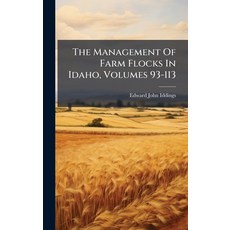 (영문도서)The Management Of Farm Flocks In Idaho Volumes 93-113 Hardcover, Hutson Street Press, English, 9781024790870