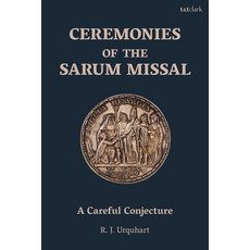 (영문도서) Ceremonies of the Sarum Missal: A Careful Conjecture Paperback, T&T Clark, English, 9780567696670