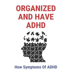 Organized And Have ADHD: How Symptoms Of ADHD: The Simple Life Season 5 Paperback, Independently Published, English, 9798734442470