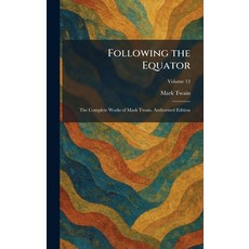 (영문도서)Following the Equator: The Complete Works of Mark Twain Authorized Edition Hardcover, Tradd Street Press, English, 9781025661643 Tradd Street Press, English, 9781025661643