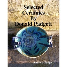 (英文圖書)Selected Ceramics By Donald Padgett 平裝版, Lulu Press, 英文
