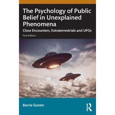 (영문도서)The Psychology of Public Belief in Unexplained Phenomena: Close Encounters Extr... Paperback, Routledge, English, 9781041069577