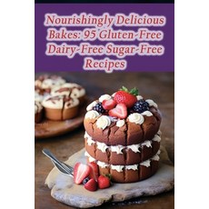 (영문도서) Nourishingly Delicious Bakes: 95 Gluten-Free Dairy-Free Sugar-Free Recipes Paperback, Independently Published, English, 9798861965309