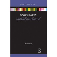 (영문도서)Gallus Reborn: A Study of the Diffusion and Reception of Works Ascribed to Gaius... Paperback, English, 9780367729042, Routledge English, 9780367729042, Routledge