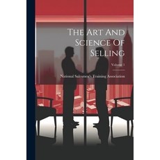 (영문도서) The Art And Science Of Selling; Volume 1 Paperback, Legare Street Press, English, 9781022356931